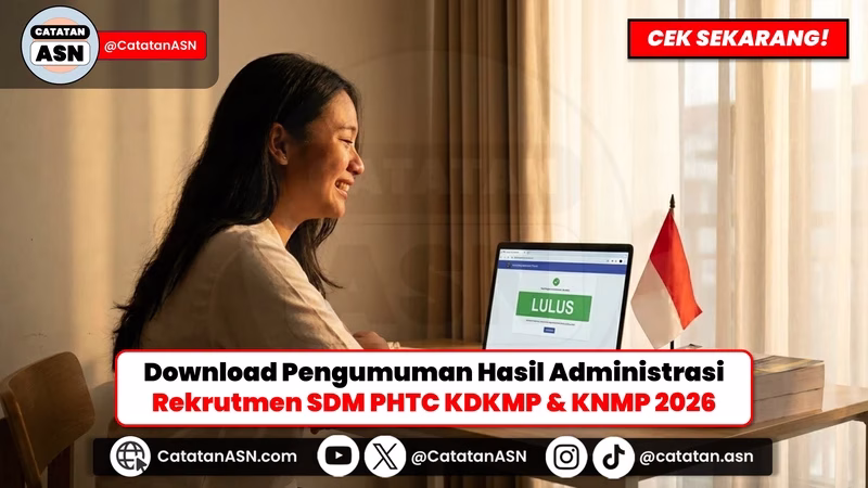 Pengumuman Hasil Seleksi Administrasi Rekrutmen SDM PHTC KDKMP & KNMP 2026: Cek Jadwal & Link Downloadnya!