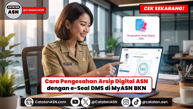 ASN Wajib Tahu! Cara Pengesahan Arsip Digital ASN Pakai e-Seal DMS BKN